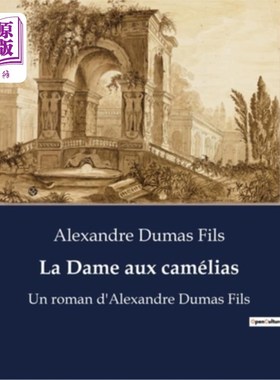 海外直订法语 La Dame aux camélias: Un roman d'Alexandre Dumas Fils 《茶花夫人:大仲马的小说》
