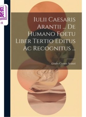 海外直订医药图书Iulii Caesaris Arantii ... De Humano Foetu Liber Tertio Editus Ac Recognitus ... 尤利·凯撒里斯·阿兰