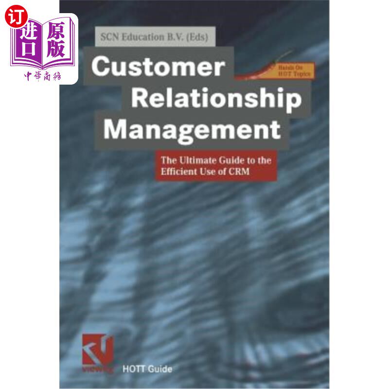 海外直订Customer Relationship Management: The Ultimate Guide to the Efficient Use of Crm 客户关系管理：有效使用Crm