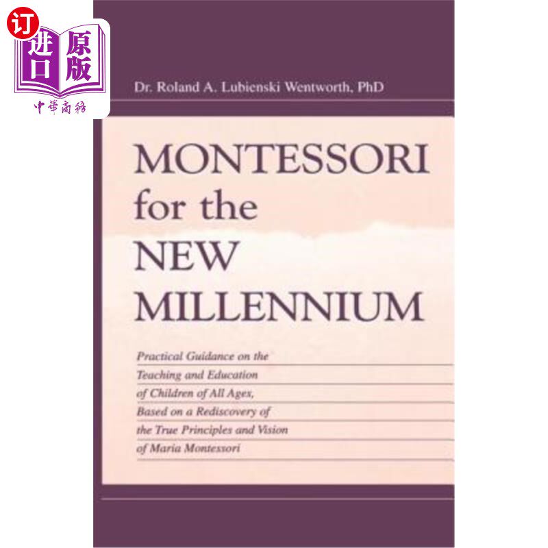 海外直订Montessori for the New Millennium: Practical Guidance on the Teaching and Educat 新千年的蒙台梭利：基于对真