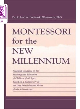 海外直订Montessori for the New Millennium: Practical Guidance on the Teaching and Educat 新千年的蒙台梭利：基于对真
