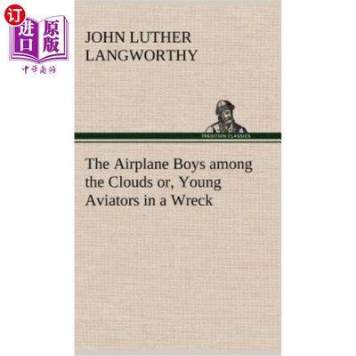 海外直订The Airplane Boys among the Clouds or, Young Aviators in a Wreck 飞机男孩在云层中，年轻的飞行员在残骸中