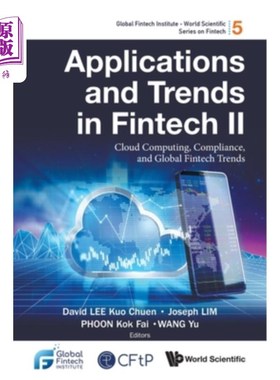 海外直订Applications and Trends in Fintech II: Cloud Computing, Compliance, and Global F 金融科技的应用和趋势II:云计