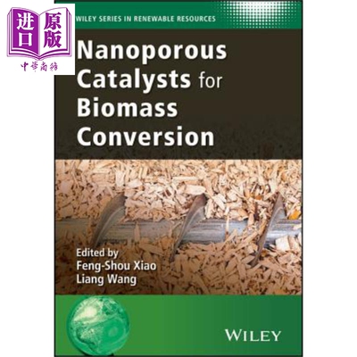 用于生物质转化的纳米多孔催化剂 Nanoporous Catalysts For Biomass Conversion 英文原版 Feng Shou Xiao【中商原版】wiley