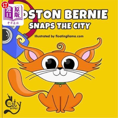 海外直订Boston Bernie Snaps the City: Join Bernie the cat as he explores Boston and take 波士顿伯尼拍城市：加入伯尼