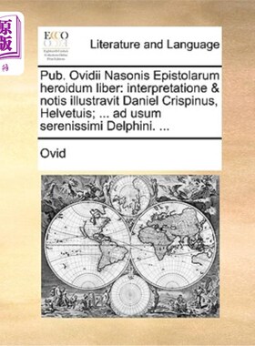 海外直订拉丁语 Pub. Ovidii Nasonis Epistolarum Heroidum Liber: Interpretatione & Notis Illustra 酒吧。 《奥维迪乌斯