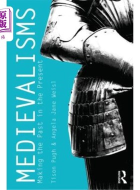 海外直订Medievalisms: Making the Past in the Present 中世纪主义：让过去成为现在