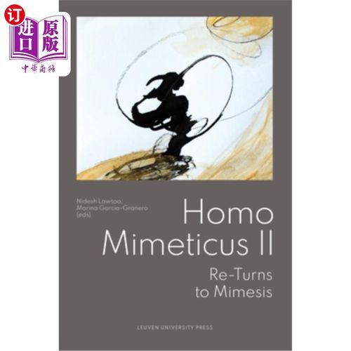 海外直订Homo Mimeticus II: Re-Turns to Mimesis Homo Mimeticus II: Re-Turns to Mimesis