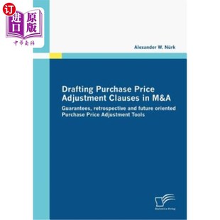 海外直订Drafting Purchase Price Adjustment Clauses in M&A: Guarantees, retrospective and 起草并购收购价格调整条款: