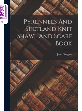 海外直订Pyrennees And Shetland Knit Shawl And Scarf Book 比利牛斯和设得兰编织披肩和围巾书
