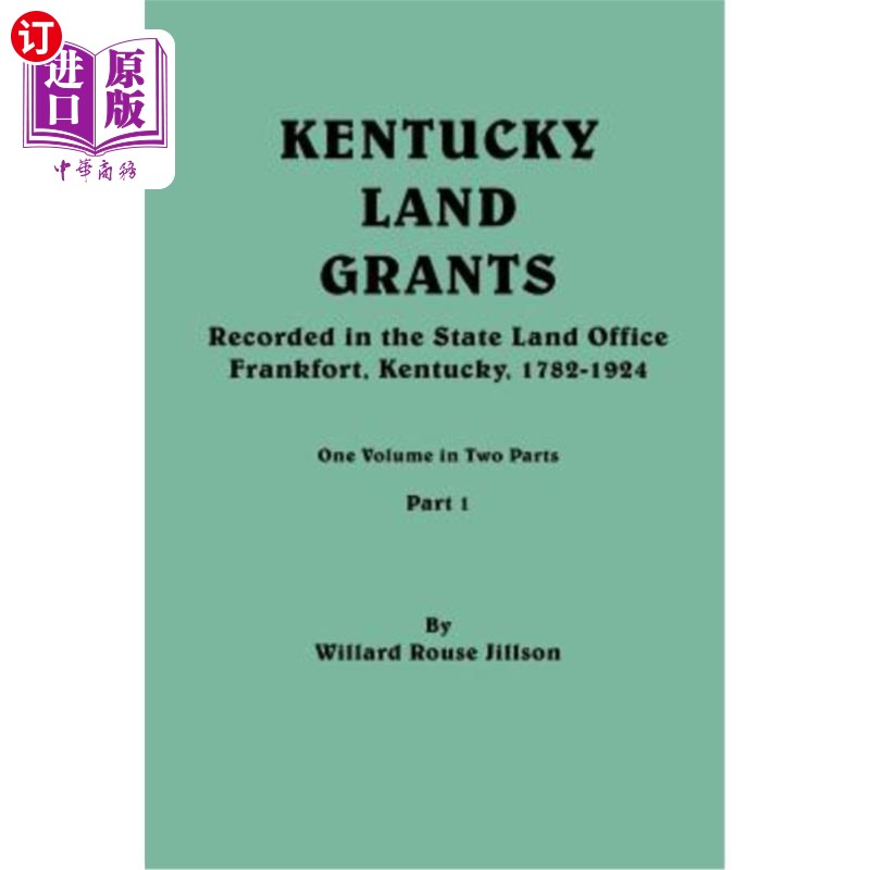 海外直订Kentucky Land Grants. One Volune in Two Parts. Part 1 肯塔基州土地补助金。一部分分为两部分。第1部分
