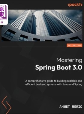 海外直订Mastering Spring Boot 3.0: A comprehensive guide to building scalable and effici 掌握Spring B