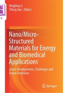 海外直订Nano/Micro-Structured Materials for Energy and Biomedical Applications: Latest D 能源和生物医学应用纳米/微