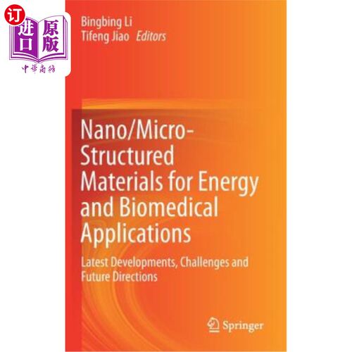 海外直订Nano/Micro-Structured Materials for Energy and Biomedical Applications: Latest D 能源和生物医学应用纳米/微