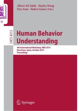 海外直订Human Behavior Understanding: 4th International Workshop, Hbu 2013, Barcelona, S 人类行为理解:第四届国际研讨会