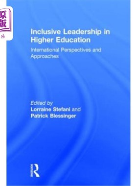 海外直订Inclusive Leadership in Higher Education: International Perspectives and Approac 高等教育中的包容性领导:国