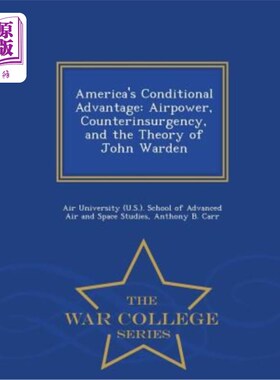 海外直订America's Conditional Advantage: Airpower, Counterinsurgency, and the Theory of  美国的条件优势:空中力量，