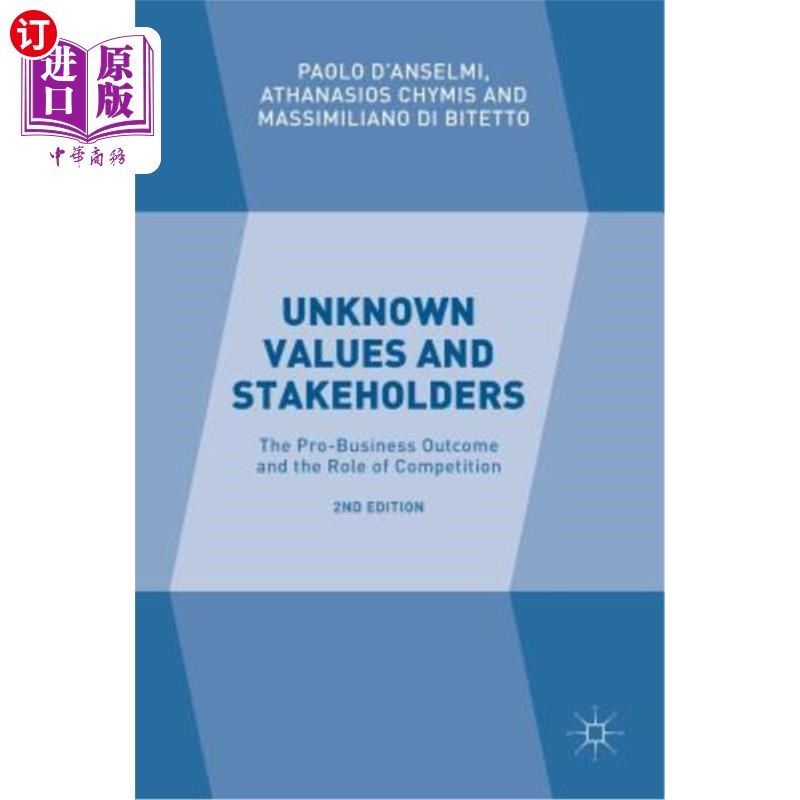 海外直订Unknown Values and Stakeholders: The Pro-Business Outcome and the Role of Compet 未知的价值和利益相关者:有