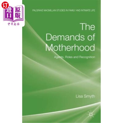 海外直订The Demands of Motherhood: Agents, Roles and Recognition 母亲的要求：代理人、角色和认可
