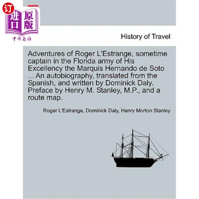 海外直订Adventures of Roger L'Estrange, Sometime Captain in the Florida Army of His Exce 罗杰·埃斯特兰奇历险记，他