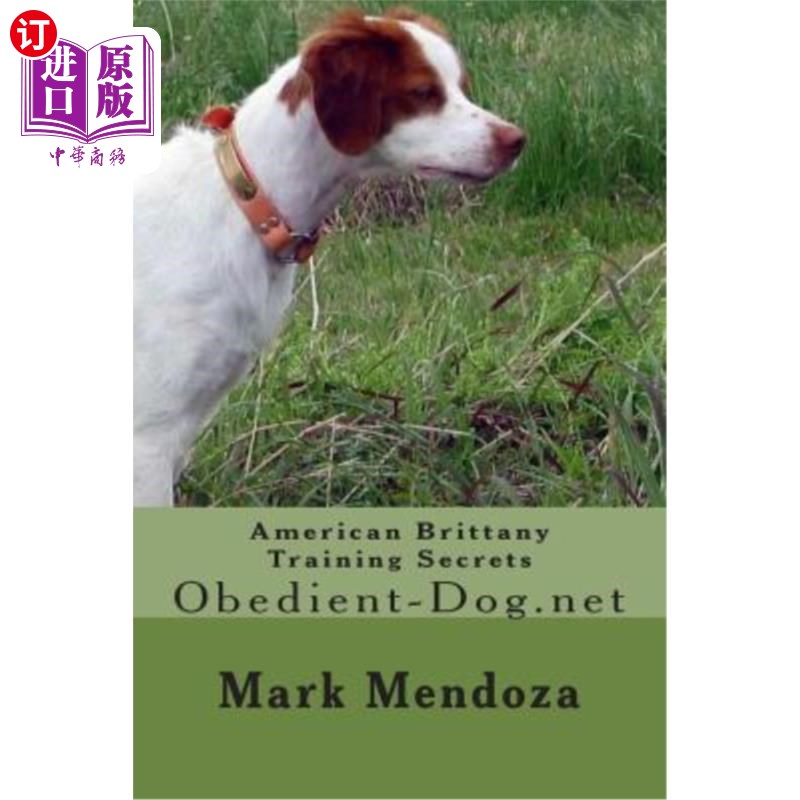 海外直订American Brittany Training Secrets: Obedient-Dog.net 美国布列塔尼训练秘诀：顺从狗.net 书籍/杂志/报纸 生活类原版书 原图主图