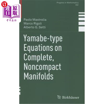 海外直订Yamabe-Type Equations on Complete, Noncompact Manifolds 完备非紧流形上的Yamabe型方程