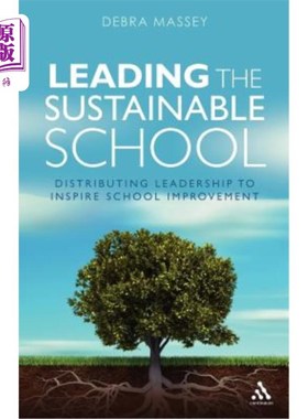 海外直订Leading the Sustainable School: Distributing Leadership to Inspire School Improv 领导可持续发展学校:分配领导力
