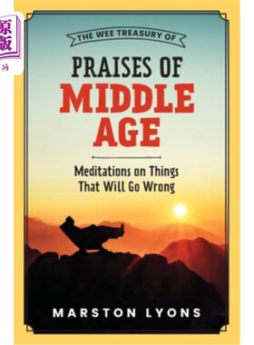 海外直订The Wee Treasury of Praises of Middle Age: Meditations on Things That Will Go Wr 《中年赞美的小宝库:对会出