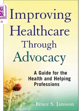 海外直订医药图书Improving Healthcare Through Advocacy: A Guide for the Health and Helping Profes 《通过宣传改善卫生