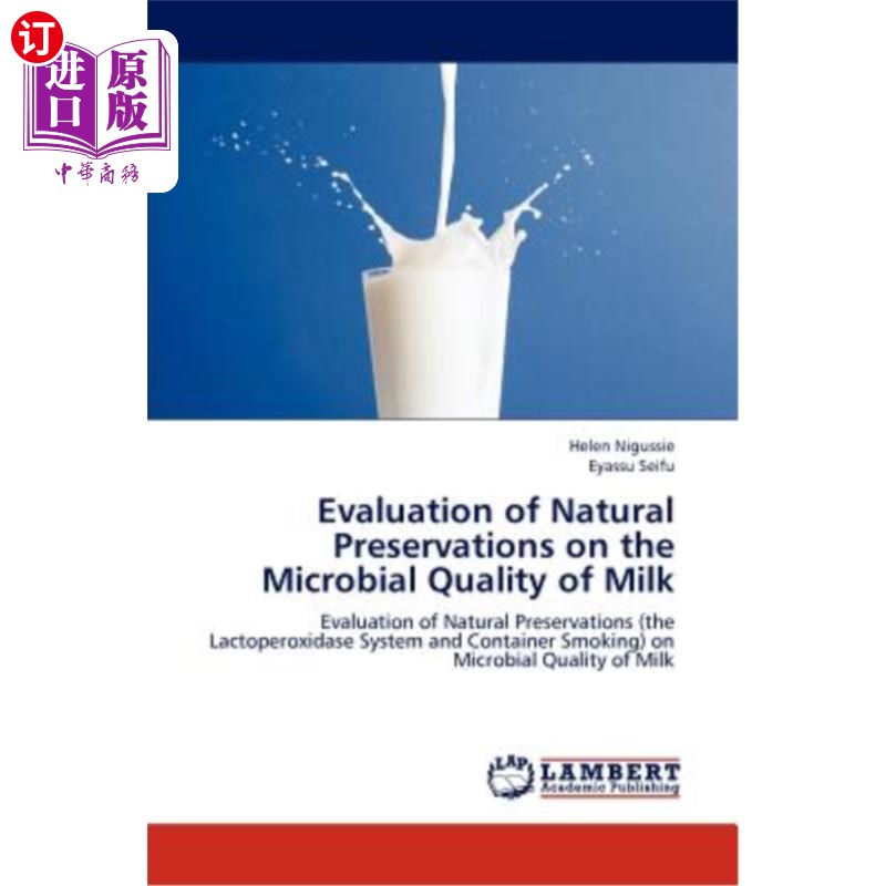 海外直订Evaluation of Natural Preservations on the Microbial Quality of Milk 天然保鲜对牛奶微生物质量的评价