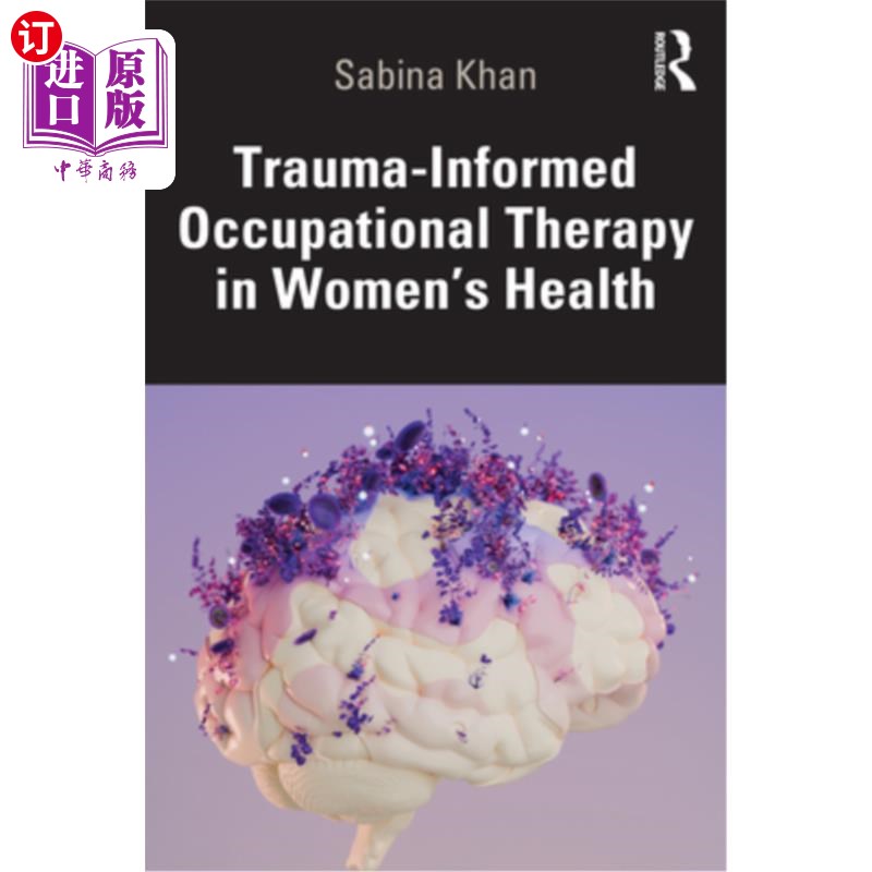 海外直订医药图书Trauma-Informed Occupational Therapy in Women's Health 妇女健康中的创伤知情职业治疗