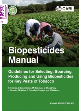 海外直订Biopesticides Manual: Guidelines for Selecting, Sourcing, Producing and Using Bi 生物农药手册:烟草主要害虫