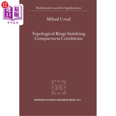 海外直订Topological Rings Satisfying Compactness Conditions 满足紧性条件的拓扑环