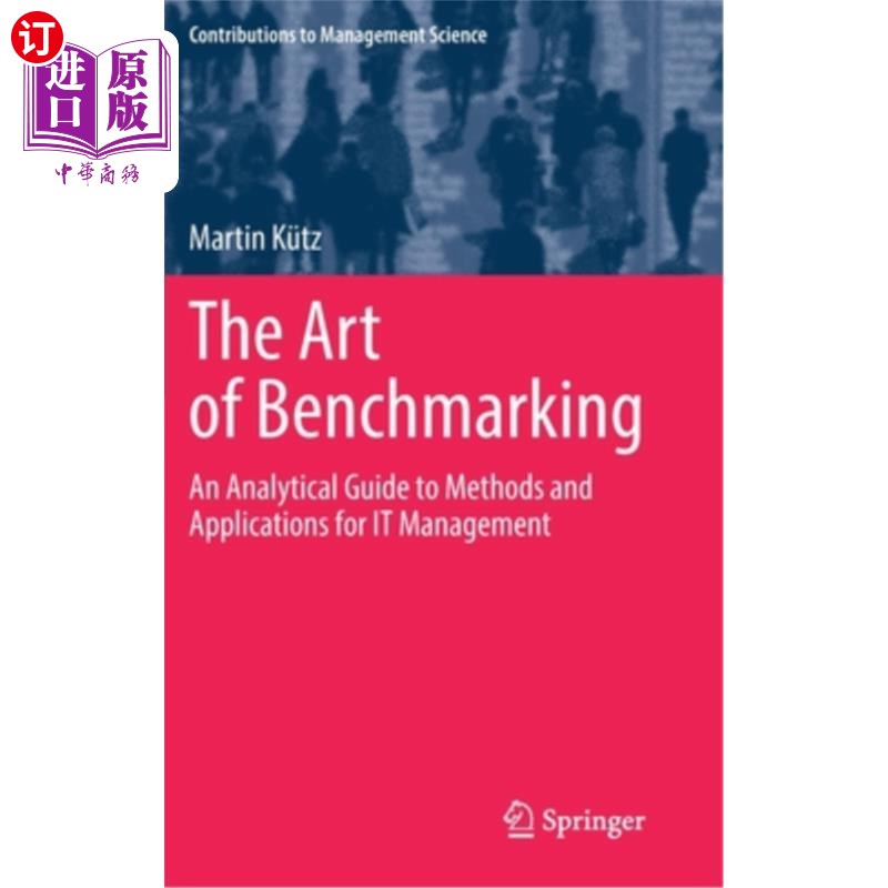 海外直订The Art of Benchmarking: An Analytical Guide to Methods and Applications for It  标杆管理的艺术:IT管理方法和
