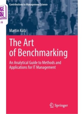 海外直订The Art of Benchmarking: An Analytical Guide to Methods and Applications for It  标杆管理的艺术:IT管理方法和