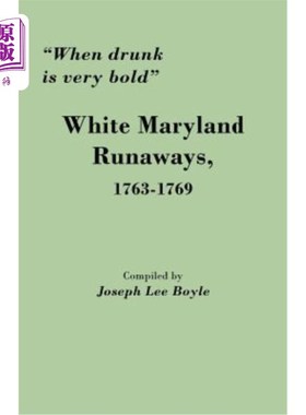 海外直订When Drunk Is Very Bold: White Maryland Runaways, 1763-1769 当醉酒是非常大胆的：白色马里兰逃亡，1763-1769年
