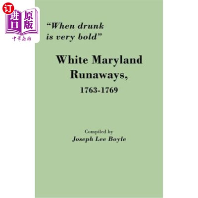 海外直订When Drunk Is Very Bold: White Maryland Runaways, 1763-1769 当醉酒是非常大胆的：白色马里兰逃亡，1763-1769年