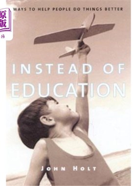 海外直订Instead of Education: Ways to Help People Do Things Better 代替教育：帮助人们做得更好的方法