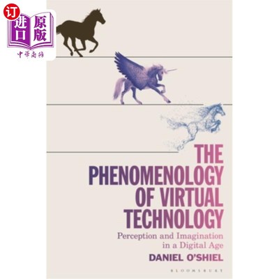 海外直订The Phenomenology of Virtual Technology: Perception and Imagination in a Digital 虚拟技术现象学:数字时代的