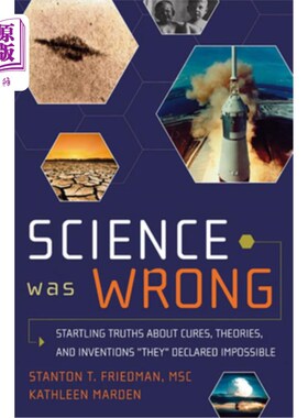 海外直订Science Was Wrong: Startling Truths about Cures, Theories, and Inventions They D 科学是错误的：关于他们宣称