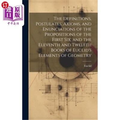 海外直订The Definitions, Postulates, Axioms, and Enunciations of the Propositions of the 欧几里得的《几何要素》的前