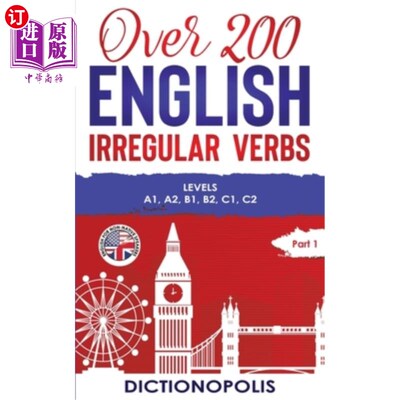 海外直订Over 200 English Irregular Verbs: Part 1: Levels A1, A2, B1, B2, C1, C2 200多个英语不规则动词第1部分:A1、A2