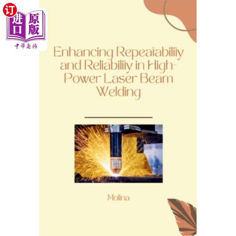 海外直订Enhancing Repeatability and Reliability in High-Power Laser Beam Welding 提高大功率激光束焊接的可重复性和可
