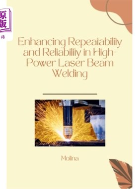 海外直订Enhancing Repeatability and Reliability in High-Power Laser Beam Welding 提高大功率激光束焊接的可重复性和可