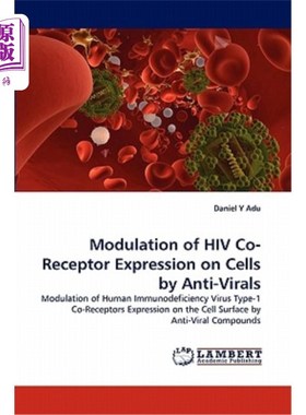 医药图书Modulation of HIV Co-Receptor Expression on Cells by Anti-Virals 抗病毒药物对细胞上HIV共受体表达的调节【中?【中?