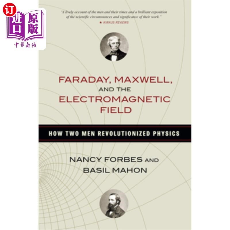 海外直订Faraday, Maxwell, and the Electromagnetic Field: How Two Men Revolutionized Phys 法拉第、麦克斯韦和电磁场: