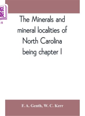 海外直订The minerals and mineral localities of North Carolina, being chapter I, of the s
