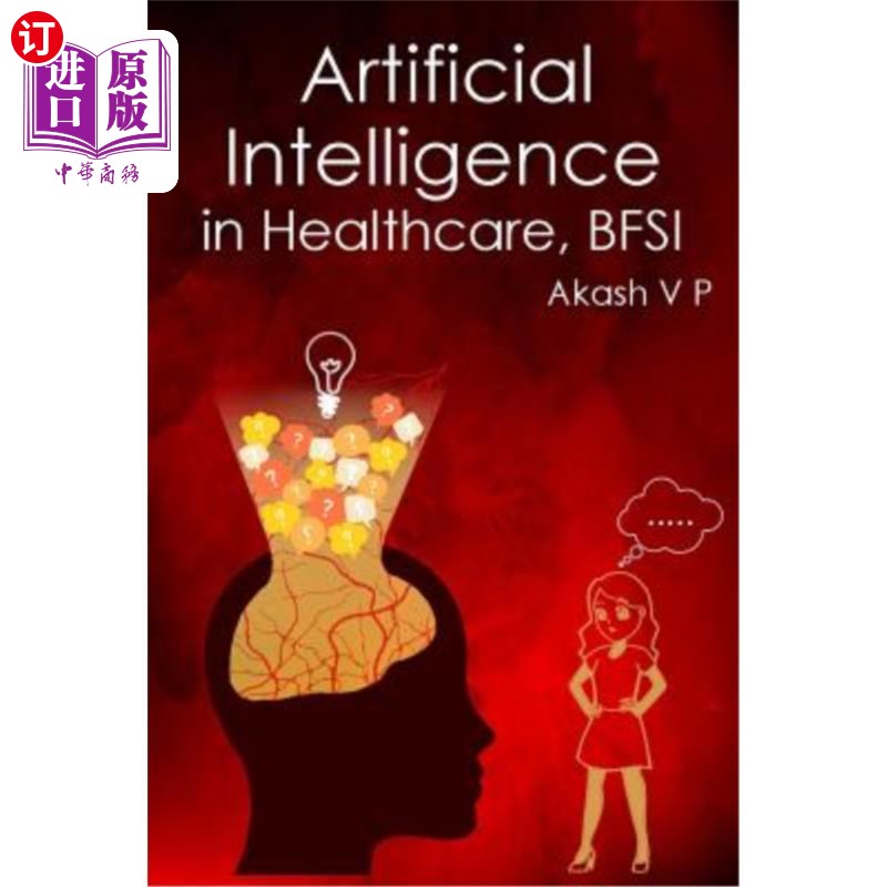 海外直订Artificial Intelligence in Healthcare, BFSI: Jobs, Threats, Challenges, and the  医疗保健中的人工智能，BFSI