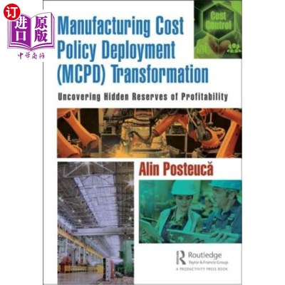 海外直订Manufacturing Cost Policy Deployment (McPd) Transformation: Uncovering Hidden Re 制造成本政策部署(M