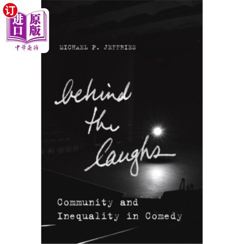 海外直订Behind the Laughs: Community and Inequality in Comedy 笑的背后：喜剧中的社区与不平等